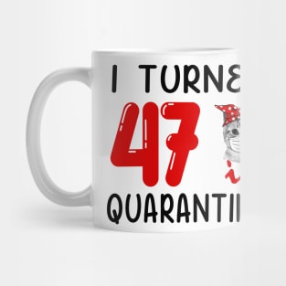 I Turned 47 In Quarantine Funny Cat Facemask Mug